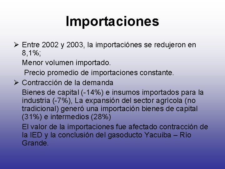 Importaciones Ø Entre 2002 y 2003, la importaciónes se redujeron en 8, 1%; Menor