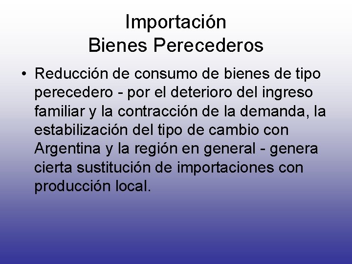 Importación Bienes Perecederos • Reducción de consumo de bienes de tipo perecedero - por