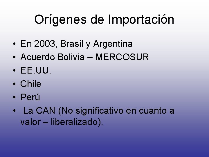 Orígenes de Importación • • • En 2003, Brasil y Argentina Acuerdo Bolivia –