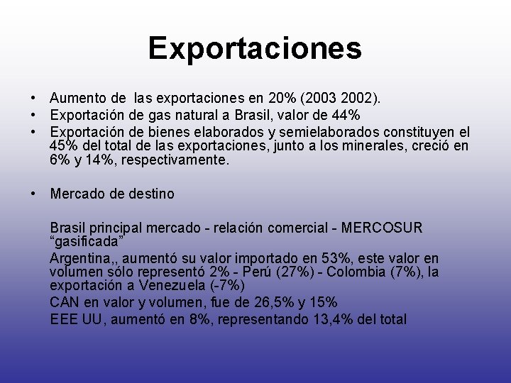 Exportaciones • Aumento de las exportaciones en 20% (2003 2002). • Exportación de gas