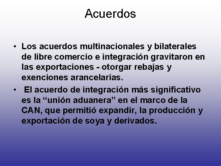 Acuerdos • Los acuerdos multinacionales y bilaterales de libre comercio e integración gravitaron en