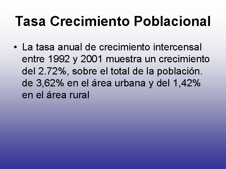 Tasa Crecimiento Poblacional • La tasa anual de crecimiento intercensal entre 1992 y 2001