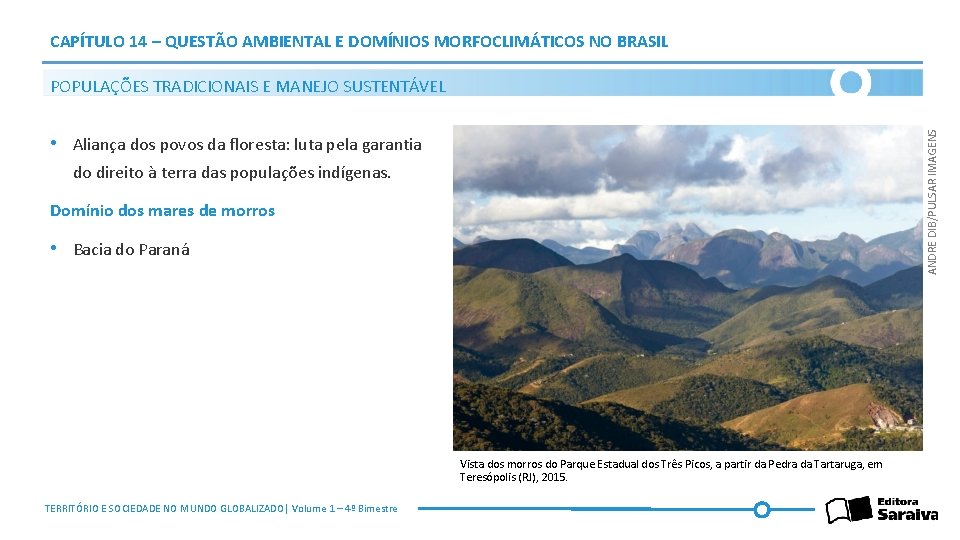 CAPÍTULO 14 – QUESTÃO AMBIENTAL E DOMÍNIOS MORFOCLIMÁTICOS NO BRASIL ANDRE DIB/PULSAR IMAGENS POPULAÇÕES