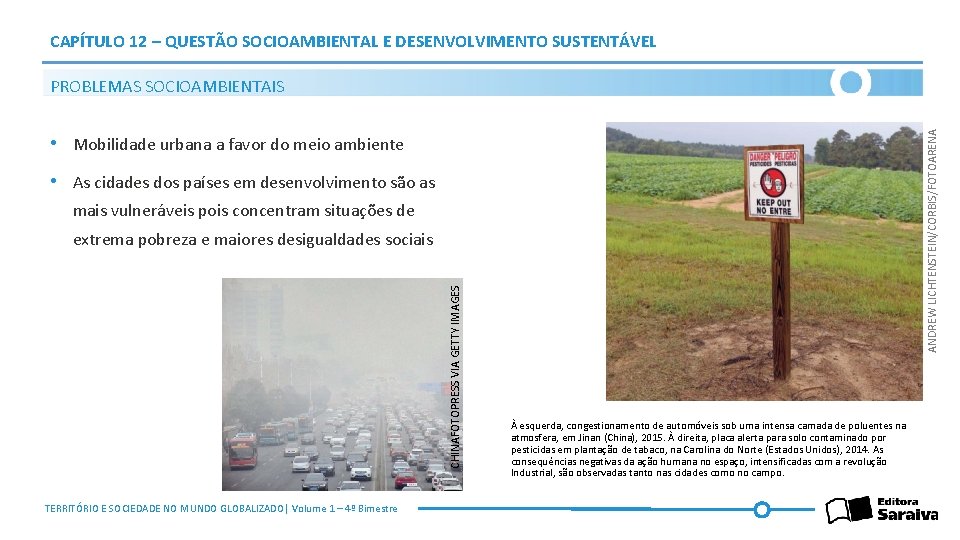 CAPÍTULO 12 – QUESTÃO SOCIOAMBIENTAL E DESENVOLVIMENTO SUSTENTÁVEL ANDREW LICHTENSTEIN/CORBIS/FOTOARENA PROBLEMAS SOCIOAMBIENTAIS • Mobilidade