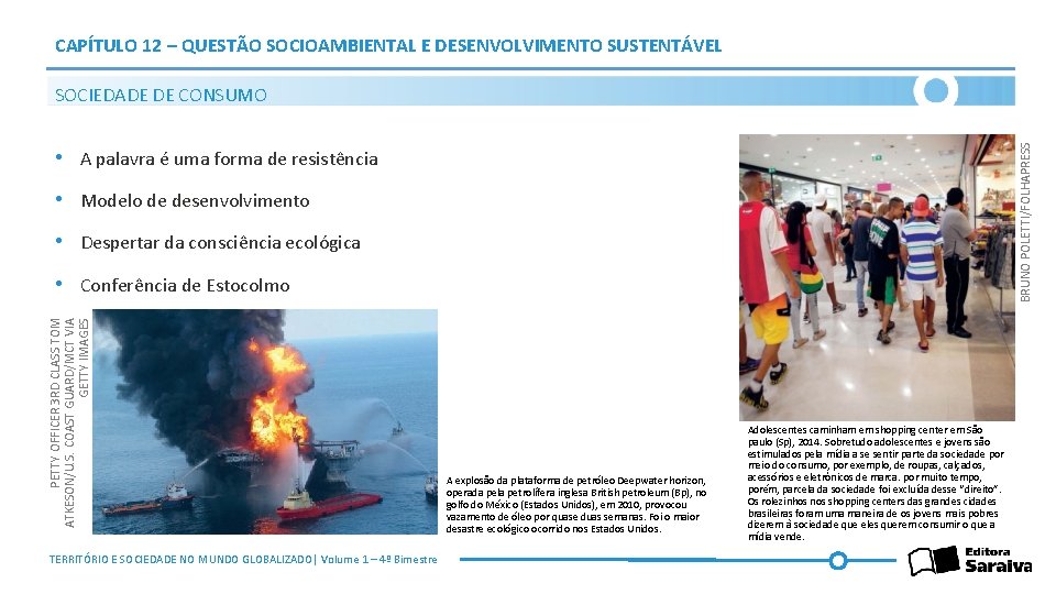 CAPÍTULO 12 – QUESTÃO SOCIOAMBIENTAL E DESENVOLVIMENTO SUSTENTÁVEL BRUNO POLETTI/FOLHAPRESS SOCIEDADE DE CONSUMO •