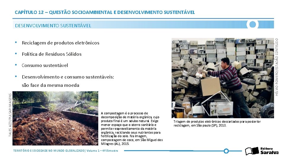 CAPÍTULO 12 – QUESTÃO SOCIOAMBIENTAL E DESENVOLVIMENTO SUSTENTÁVEL HÉLVIO ROMERO/ESTADÃO CONTEÚDO DESENVOLVIMENTO SUSTENTÁVEL •