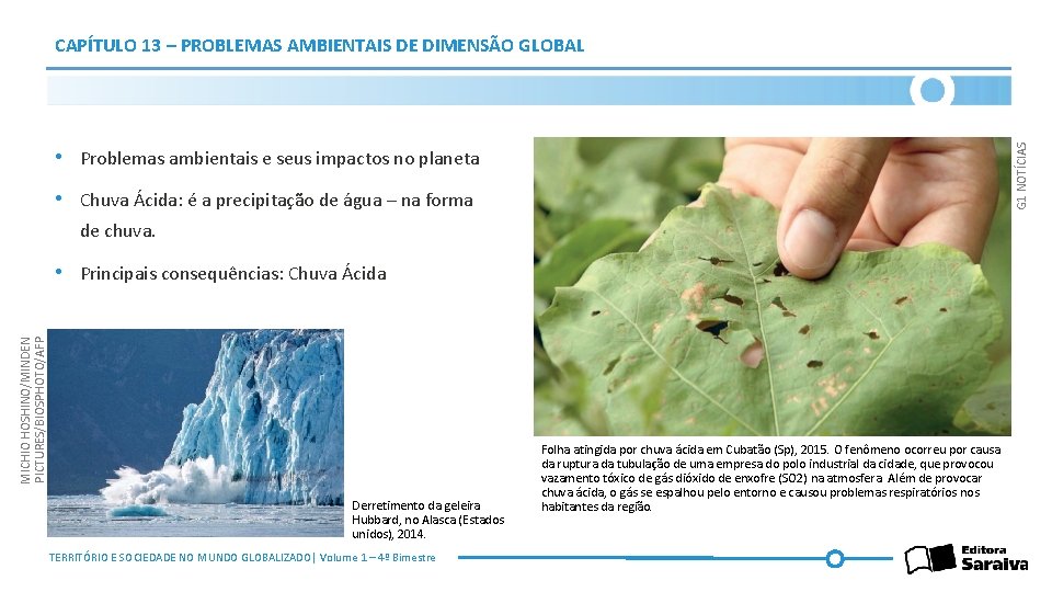 G 1 NOTÍCIAS CAPÍTULO 13 – PROBLEMAS AMBIENTAIS DE DIMENSÃO GLOBAL • Problemas ambientais