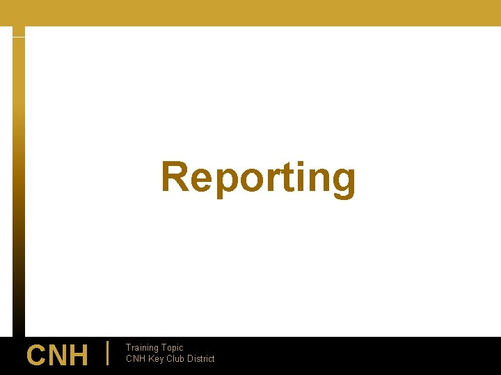 Reporting CNH | Training Topic CNH Key Club District 