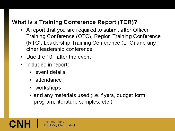 What is a Training Conference Report (TCR)? • A report that you are required