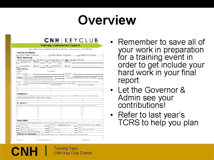 Overview • Remember to save all of your work in preparation for a training