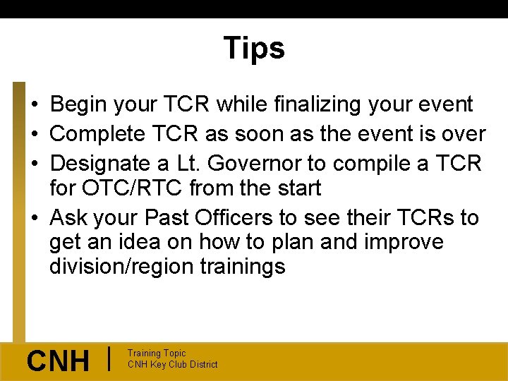 Tips • Begin your TCR while finalizing your event • Complete TCR as soon