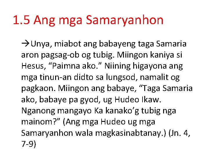 1. 5 Ang mga Samaryanhon Unya, miabot ang babayeng taga Samaria aron pagsag-ob og