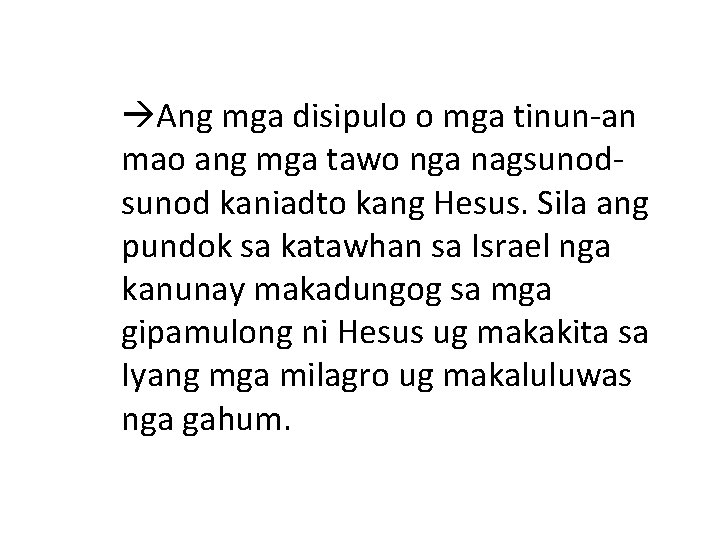  Ang mga disipulo o mga tinun-an mao ang mga tawo nga nagsunod kaniadto