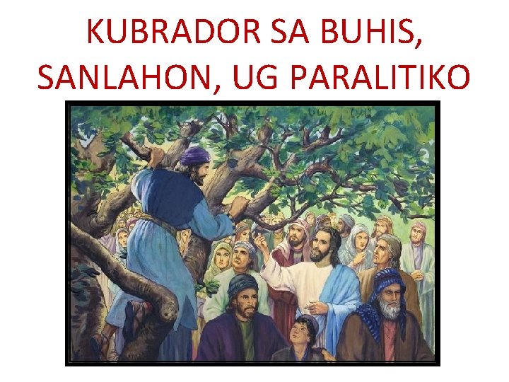 KUBRADOR SA BUHIS, SANLAHON, UG PARALITIKO 