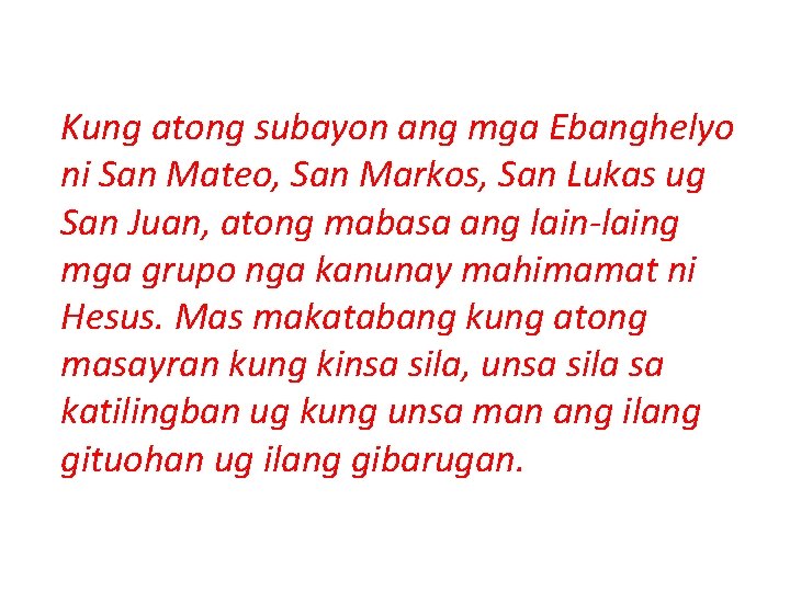 Kung atong subayon ang mga Ebanghelyo ni San Mateo, San Markos, San Lukas ug