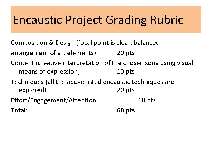 Encaustic Project Grading Rubric Composition & Design (focal point is clear, balanced arrangement of