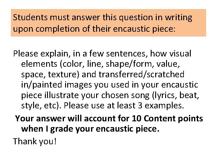 Students must answer this question in writing upon completion of their encaustic piece: Please