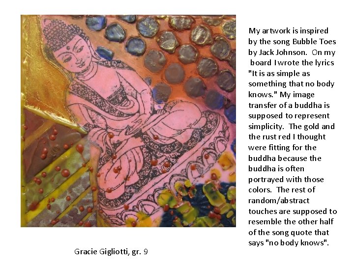 Gracie Gigliotti, gr. 9 My artwork is inspired by the song Bubble Toes by