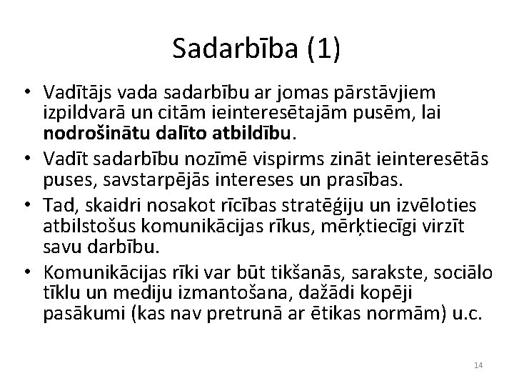 Sadarbība (1) • Vadītājs vada sadarbību ar jomas pārstāvjiem izpildvarā un citām ieinteresētajām pusēm,