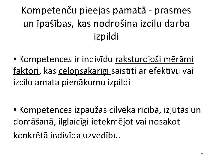 Kompetenču pieejas pamatā - prasmes un īpašības, kas nodrošina izcilu darba izpildi • Kompetences