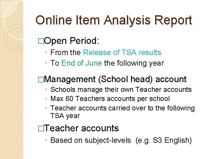 Online Item Analysis Report �Open Period: ◦ From the Release of TSA results ◦