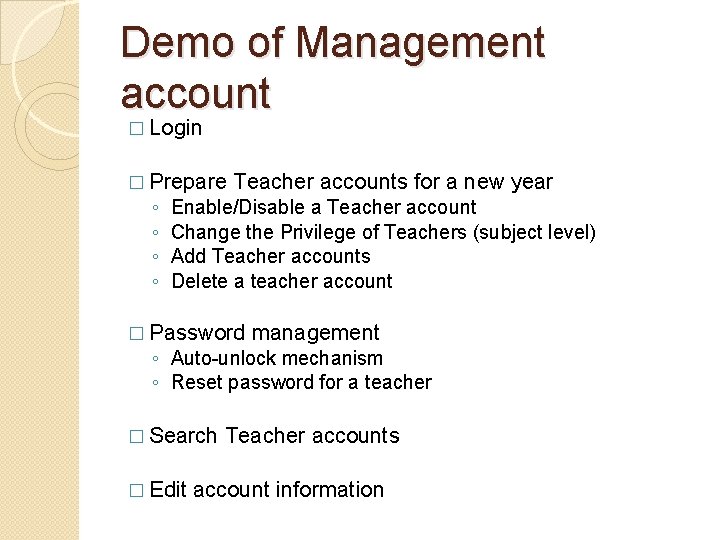 Demo of Management account � Login � Prepare ◦ ◦ Teacher accounts for a