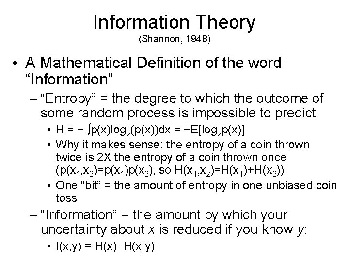 Information Theory (Shannon, 1948) • A Mathematical Definition of the word “Information” – “Entropy”