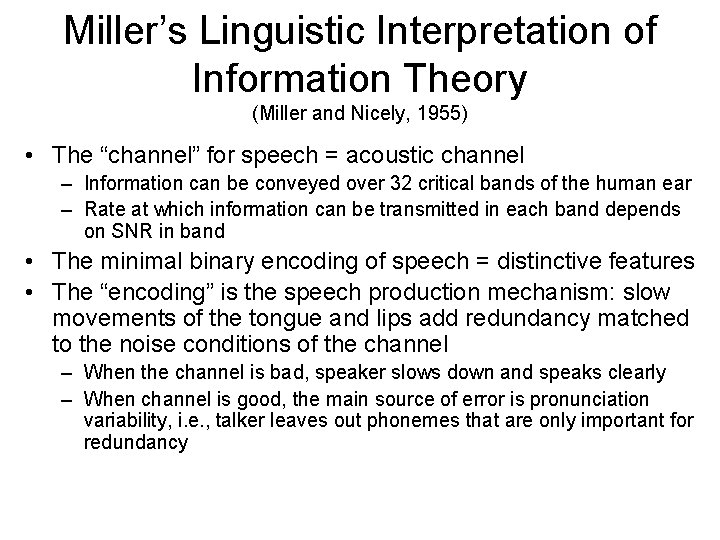 Miller’s Linguistic Interpretation of Information Theory (Miller and Nicely, 1955) • The “channel” for