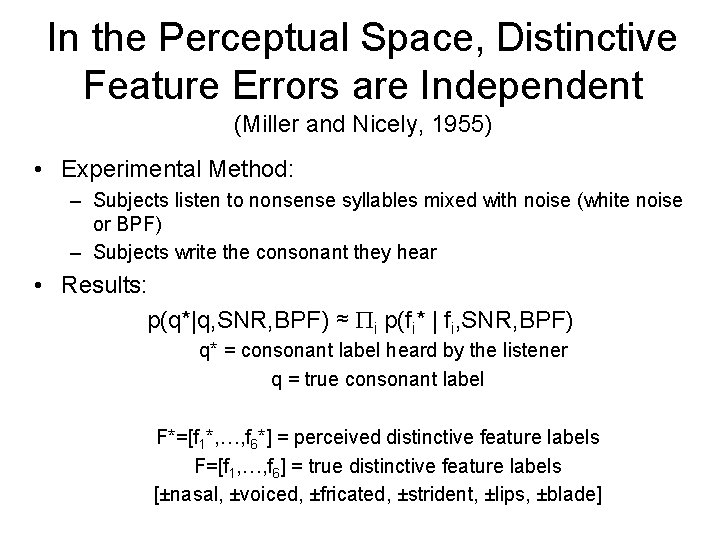 In the Perceptual Space, Distinctive Feature Errors are Independent (Miller and Nicely, 1955) •