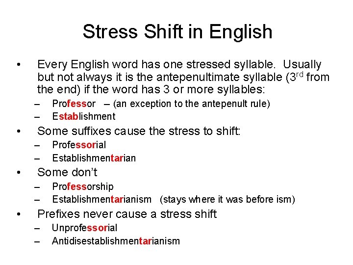 Stress Shift in English • Every English word has one stressed syllable. Usually but