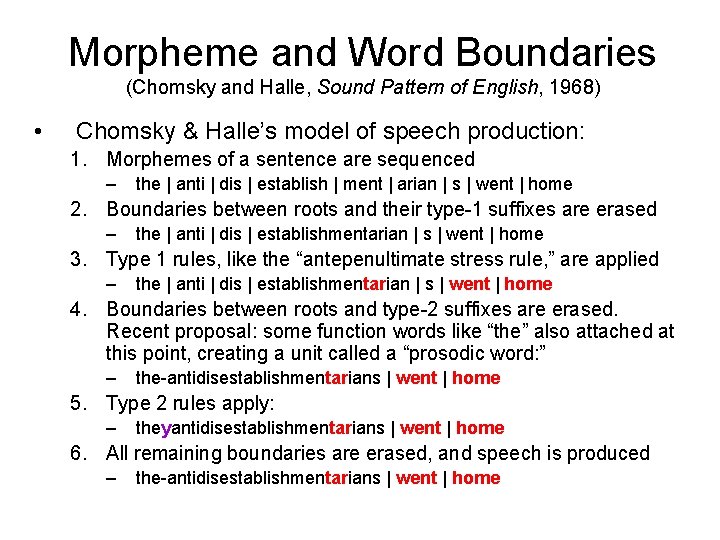 Morpheme and Word Boundaries (Chomsky and Halle, Sound Pattern of English, 1968) • Chomsky