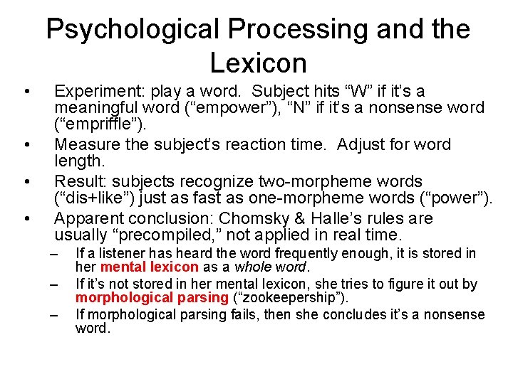 Psychological Processing and the Lexicon • • Experiment: play a word. Subject hits “W”