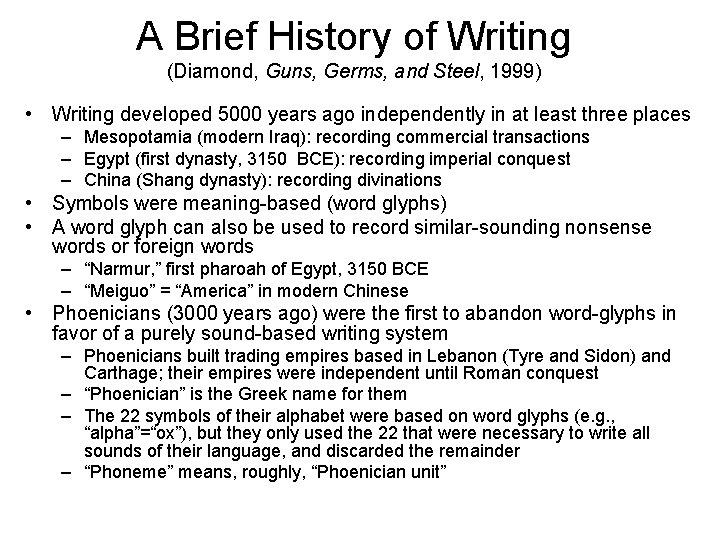 A Brief History of Writing (Diamond, Guns, Germs, and Steel, 1999) • Writing developed