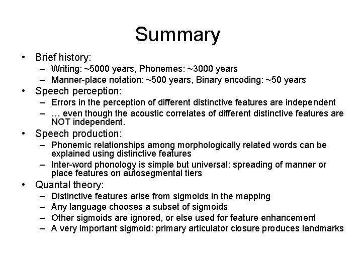 Summary • Brief history: – Writing: ~5000 years, Phonemes: ~3000 years – Manner-place notation: