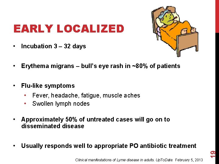 EARLY LOCALIZED • Incubation 3 – 32 days • Erythema migrans – bull’s eye