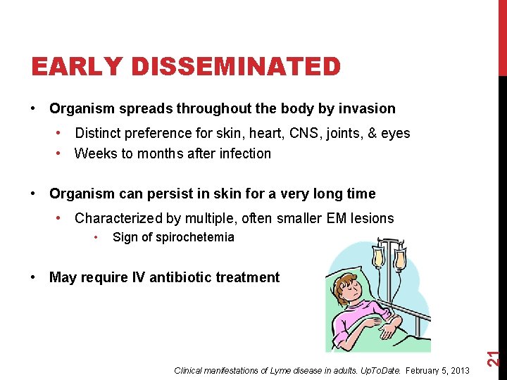 EARLY DISSEMINATED • Organism spreads throughout the body by invasion • Distinct preference for