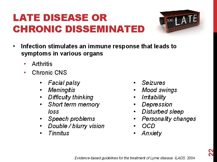 LATE DISEASE OR CHRONIC DISSEMINATED • Infection stimulates an immune response that leads to