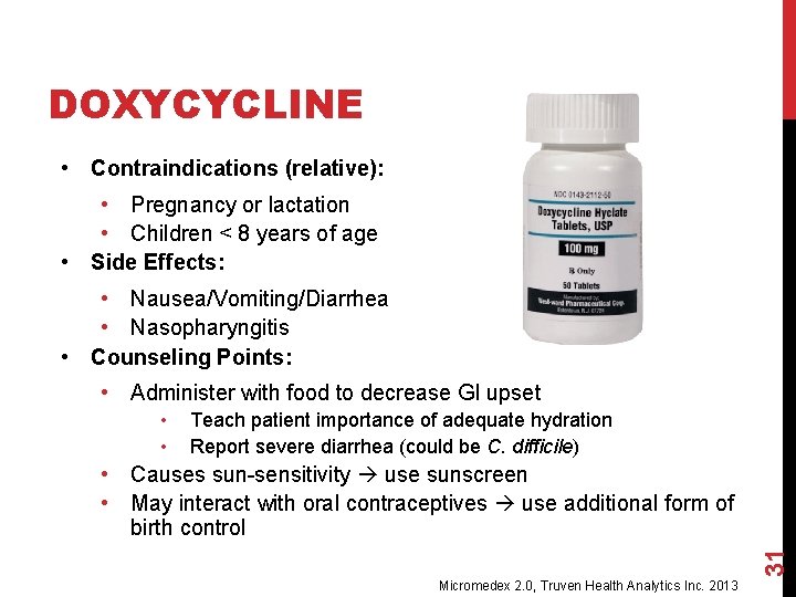 DOXYCYCLINE • Contraindications (relative): • Pregnancy or lactation • Children < 8 years of