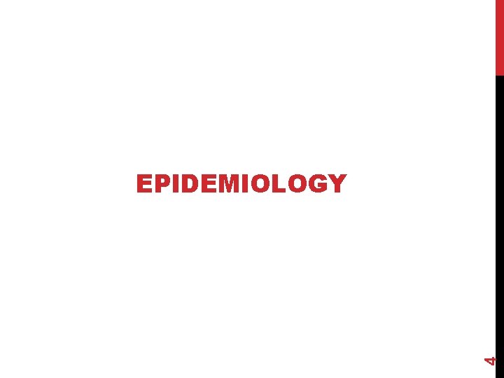 4 EPIDEMIOLOGY 