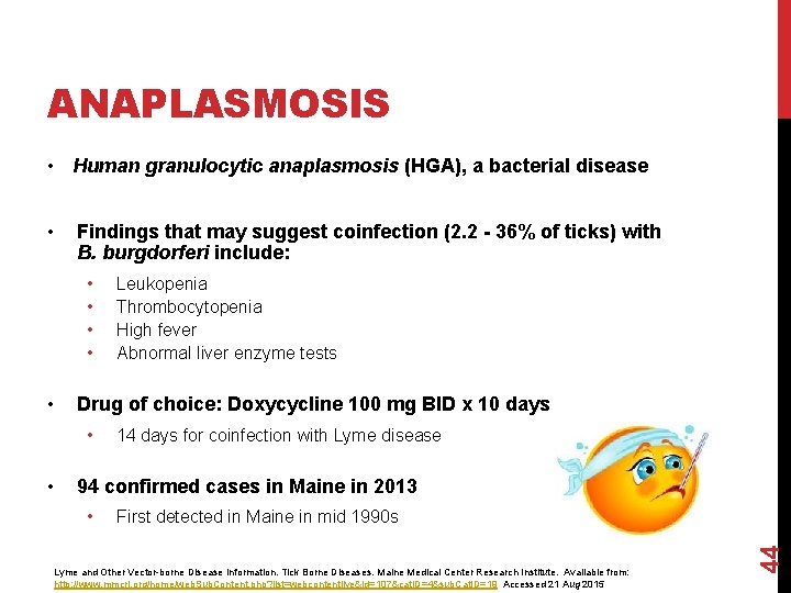 ANAPLASMOSIS • Human granulocytic anaplasmosis (HGA), a bacterial disease Findings that may suggest coinfection