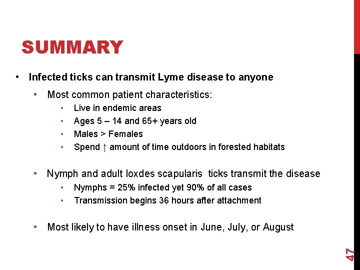 SUMMARY • Infected ticks can transmit Lyme disease to anyone • Most common patient