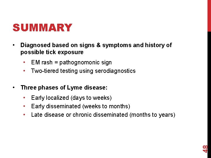 SUMMARY • Diagnosed based on signs & symptoms and history of possible tick exposure