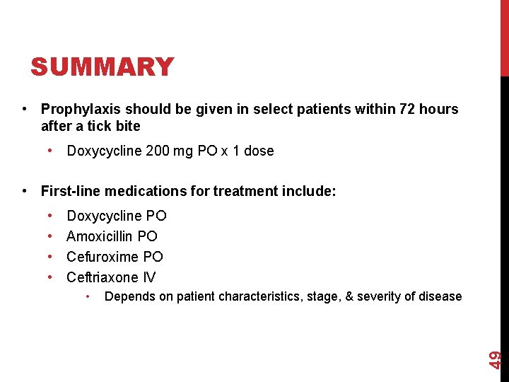 SUMMARY • Prophylaxis should be given in select patients within 72 hours after a