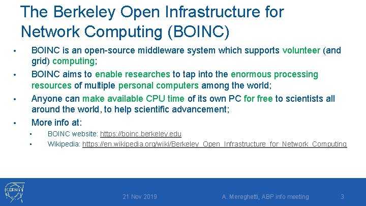 The Berkeley Open Infrastructure for Network Computing (BOINC) • • BOINC is an open-source