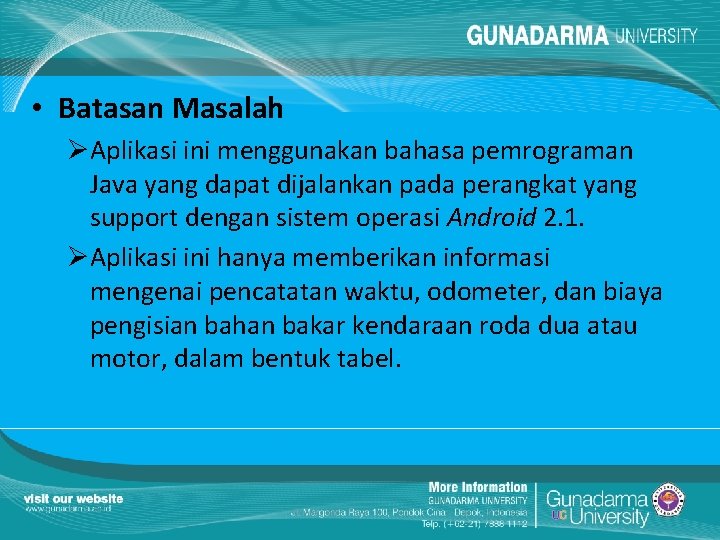  • Batasan Masalah ØAplikasi ini menggunakan bahasa pemrograman Java yang dapat dijalankan pada