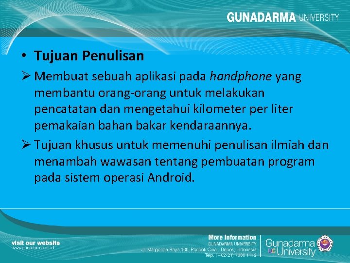  • Tujuan Penulisan Ø Membuat sebuah aplikasi pada handphone yang membantu orang-orang untuk