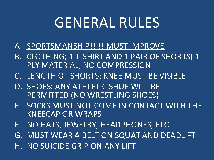 GENERAL RULES A. SPORTSMANSHIP!!!!! MUST IMPROVE B. CLOTHING; 1 T-SHIRT AND 1 PAIR OF