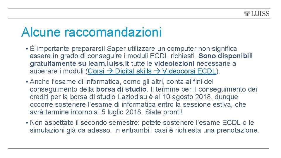 Alcune raccomandazioni • È importante prepararsi! Saper utilizzare un computer non significa essere in