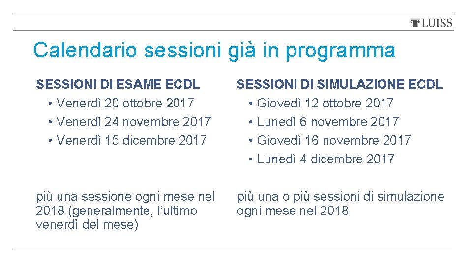 Calendario sessioni già in programma SESSIONI DI ESAME ECDL • Venerdì 20 ottobre 2017