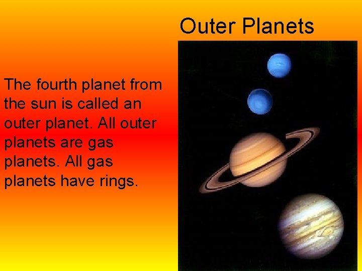 Outer Planets The fourth planet from the sun is called an outer planet. All